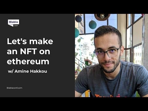 Let's Make an NFT on Ethereum with Amine Hakkou |BlaBlaConf 2021