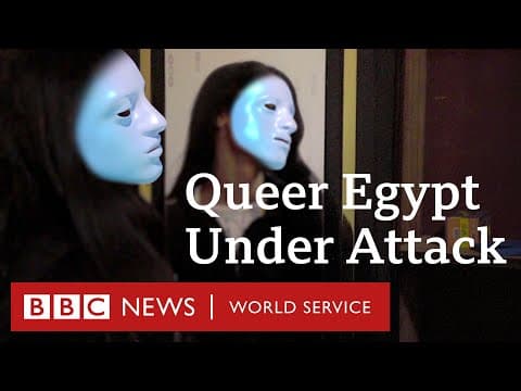 Queer Egypt Under Attack - BBC World Service Documentaries