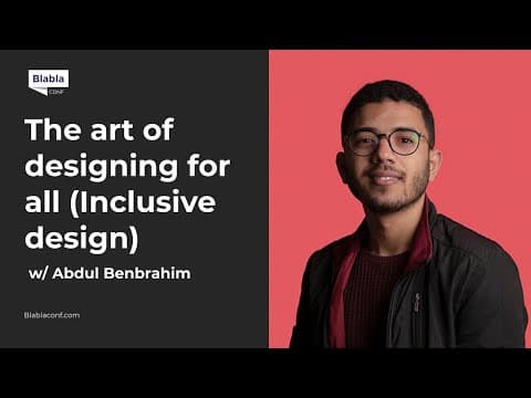 The art of designing for all (Inclusive design) with Abdul Benbrahim | BlaBlaConf 2021