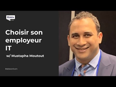 Choisir son employeur IT with Mustapha Moutout | BlaBlaConf 2021