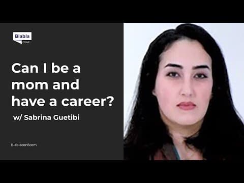 Can I Be a Mom and Have a Career? with Sabrina Guetibi |BlaBlaConf 2021